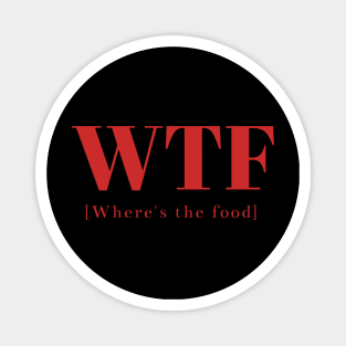 WTF: where's the food, Funny double meaning phrase Magnet